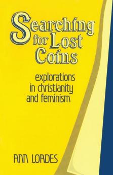 Searching for Lost Coins: Explorations in Christianity and Feminism: 14 (Princeton Theological Monograph)