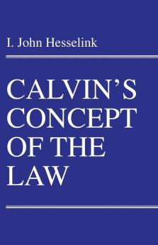 Calvin's Concept of the Law: 30 (Princeton Theological Monograph Series)