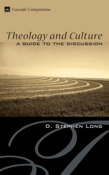 Theology and Culture: A Guide to the Discussion (Cascade Companions)