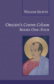 Origen's Contra Celsum: Books One - Four