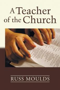 A Teacher of the Church: Theology Formation and Practice for the Ministry of Teaching