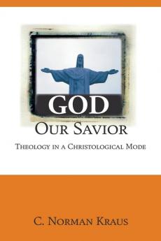 God Our Savior: Theology in a Christological Mode