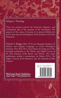 The Incarnation of the Lord: A Series of Sermons Tracing the Unfolding of the Doctrine of the Incarnation in the New Testament