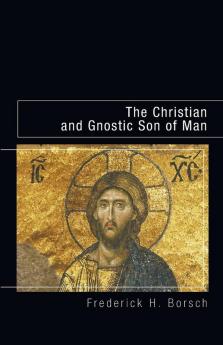 The Christian and Gnostic Son of Man