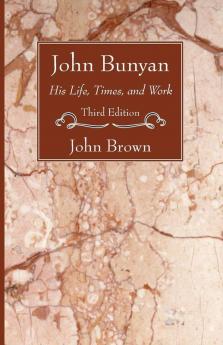 John Bunyan: His Life Times and Work Third Edition