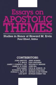 Essays on Apostolic Themes: Studies in Honor of Howard M. Ervin