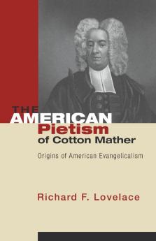 The American Pietism of Cotton Mather