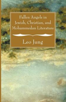 Fallen Angels in Jewish Christian and Mohammedan Literature