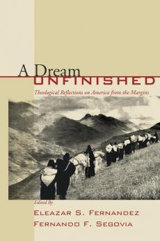 A Dream Unfinished: Theological Reflections on America from the Margins