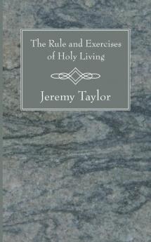 The Rule and Exercises of Holy Living