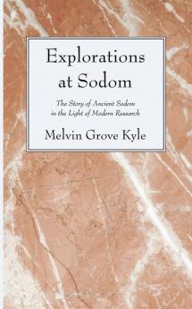 Explorations at Sodom: The Story of Ancient Sodom in the Light of Modern Research