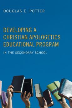 Developing a Christian Apologetics Educational Program