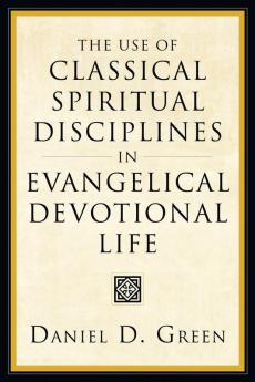 The Use of Classical Spiritual Disciplines in Evangelical Devotional Life