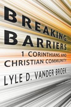 Breaking Barriers: 1 Corinthians and Christian Community