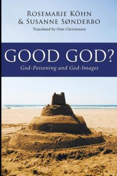 Good God?: God-Poisoning and God-Images