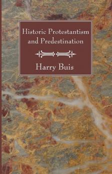 Historic Protestantism and Predestination