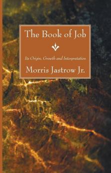 The Book of Job: Its Origin Growth and Interpretation