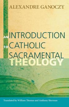 An Introduction to Catholic Sacramental Theology