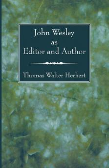 John Wesley as Editor and Author