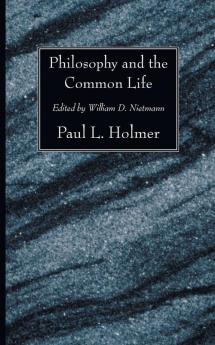 Philosophy and the Common Life: The Twelfth Annual Knoles Lectures