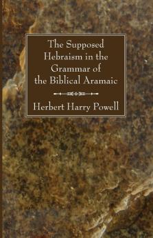 The Supposed Hebraisms in the Grammar of the Biblical Aramaic