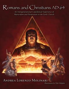 Romans and Christians Ad 64: An Intergenerational Catechetical Experience of Martyrdom and Persecution in the Early Church