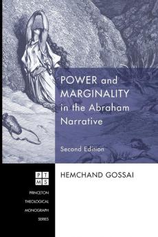 Power and Marginality in the Abraham Narrative: 130 (Princeton Theoligical Monograph)