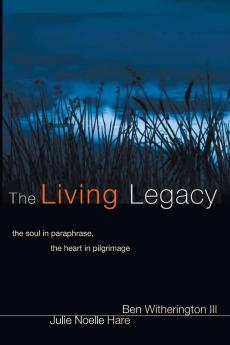 The Living Legacy: The Soul in Paraphrase the Heart in Pilgrimage