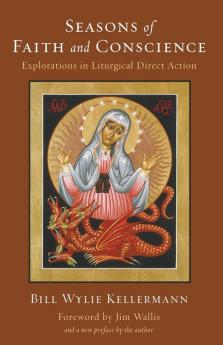 Seasons of Faith and Conscience: Explorations in Liturgical Direct Action