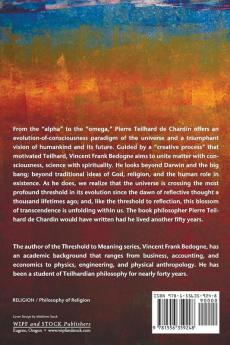 Evolution of Consciousness: The Philosophy of Pierre Teilhard De Chardin and the Evolutionary Transformation Unfolding within Us: 1 (Threshold to Meaning)