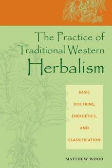 The Practice of Traditional Western Herbalism