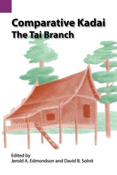 Comparative Kadai: The Tai Branch: 124 (Summer Institute of Linguistics and the University of Texas)