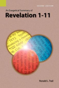 An Exegetical Summary of Revelation 1-11 2nd Edition