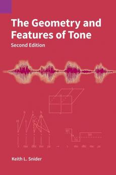 The Geometry and Features of Tone: 153 (Publications in Linguistics)