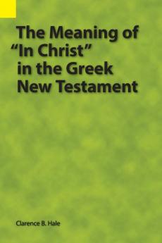 The Meaning of "In Christ" in the Greek New Testament