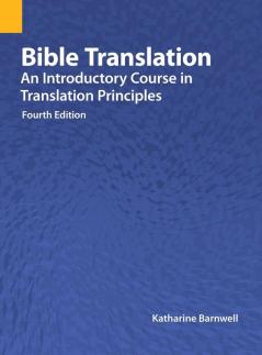 Bible Translation: An Introductory Course in Translation Principles Fourth Edition