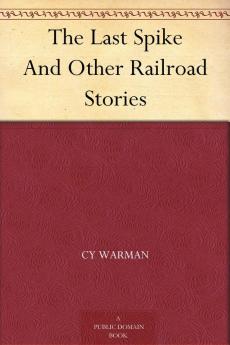 The Last Spike and Other Railroad Stories