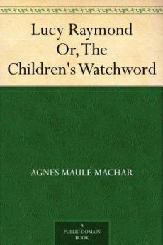 Lucy Raymond; or The Child's Watchword