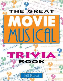 The Great Movie Musical Trivia Book