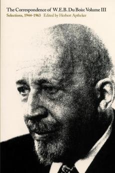 The Correspondence of W.E.B. Du Bois Volume III