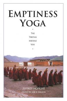 Emptiness Yoga: The Tibetan Middle Way