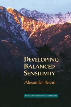 Developing Balanced Sensitivity: Practical Buddhist Exercises for Daily Life