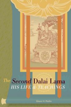 The Second Dalai Lama: His Life and Teachings