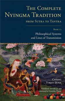 The Complete Nyingma Tradition from Sutra to Tantra, Book 13