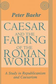 Caesar and the Fading of the Roman World