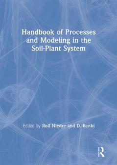 Handbook of Processes and Modeling in the Soil-Plant System