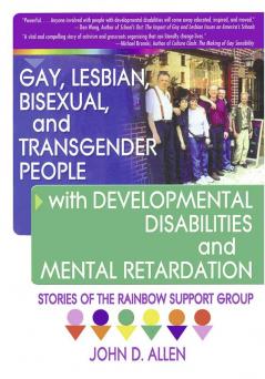 Gay Lesbian Bisexual and Transgender People with Developmental Disabilities and Mental Retardatio