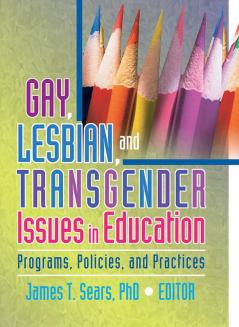 Gay Lesbian and Transgender Issues in Education
