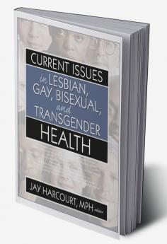 Current Issues in Lesbian Gay Bisexual and Transgender Health