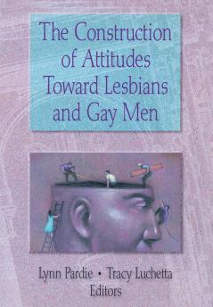 Construction of Attitudes Toward Lesbians and Gay Men